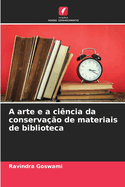 A arte e a ci?ncia da conserva??o de materiais de biblioteca