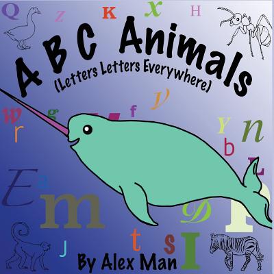 A B C Animals (Letters Letters Everywhere) - Man, Alex