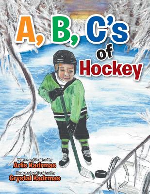 A, B, C's of Hockey - Kadrmas, Arlis