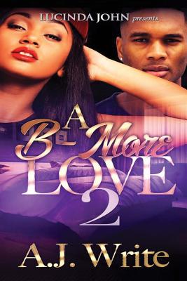 A B-More Love 2 - Write, A J