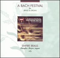 A Bach Festival for Brass & Organ - Douglas Major (organ); Empire Brass (brass ensemble)
