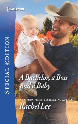 A Bachelor, a Boss and a Baby - Lee, Rachel