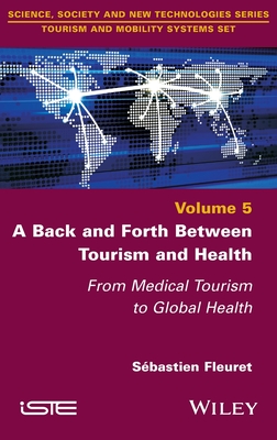 A Back and Forth between Tourism and Health: From Medical Tourism to Global Health - Fleuret, Sebastien