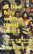 A bad boy with a good heart: A Heart of Gold in a City of Shadows