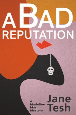 A Bad Reputation: A Madeline Maclin Mystery - Tesh, Jane