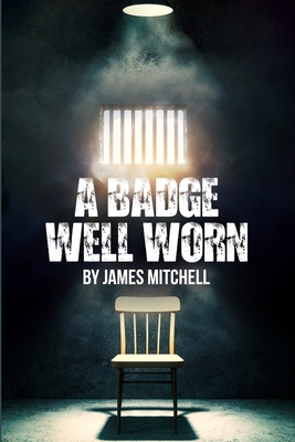 A Badge Well Worn - Mitchell, James