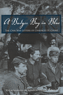A Badger Boy in Blue: The Civil War Letters of Chauncey H. Cooke