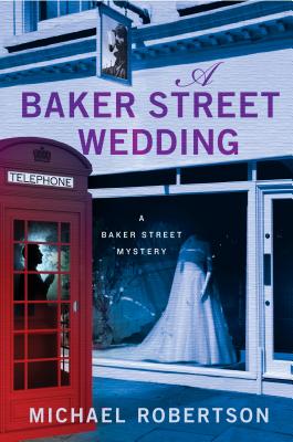 A Baker Street Wedding: A Baker Street Mystery - Robertson, Michael