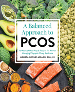 A Balanced Approach to Pcos: 16 Weeks of Meal Prep & Recipes for Women Managing Polycystic Ovarian Syndrome