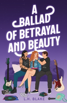 A Ballad of Betrayal and Beauty - Blake, L H