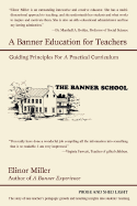 A Banner Education for Teachers: Guiding Principles for a Practical Curriculum - Miller, Elinor