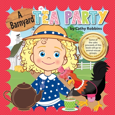 A Barnyard Tea Party - Robbins, Cathy, and Bemer Coble, Lynn (Editor)
