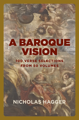 A Baroque Vision: 100 verse selections from 50 volumes - Hagger, Nicholas