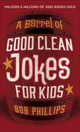 A Barrel of Good Clean Jokes for Kids