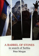 A Barrel of Stones: In Search of Serbia