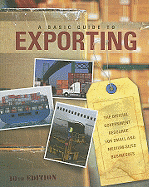 A Basic Guide to Exporting: The Official Government Resource for Small and Medium-Sized Businesses