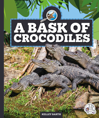 A Bask of Crocodiles - Barth, Kelley