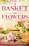 A Basket of Flowers: Illustrated Edition