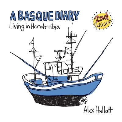 A Basque Diary: Living in Hondarribia - Hallatt, Alex