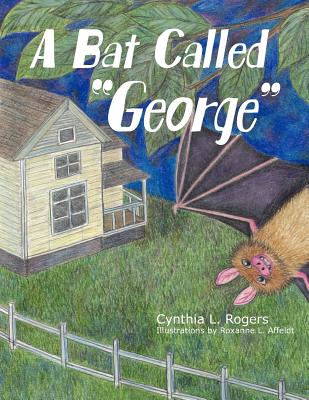 A Bat Called "George" - Rogers, Cynthia L