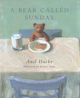 A Bear Called Sunday - Hacke, Alex, and Hacke, Axel
