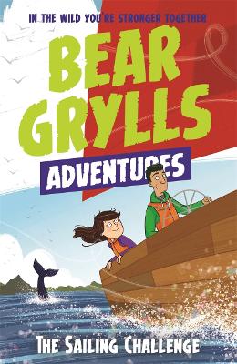 A Bear Grylls Adventure 12: The Sailing Challenge - Grylls, Bear