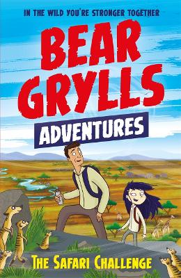 A Bear Grylls Adventure 8: The Safari Challenge - Grylls, Bear