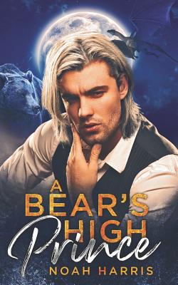 A Bear's High Prince - Harris, Noah