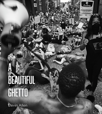 A Beautiful Ghetto - Allen, Devin, and Taylor, Keeanga-Yamahtta (Foreword by)