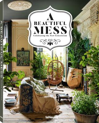 A Beautiful Mess: Celebrating the New Eclecticism - Bingham, Claire