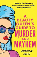 A Beauty Queen's Guide to Murder and Mayhem