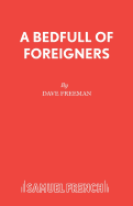 A Bedfull of Foreigners: a Comedy