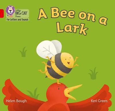 A Bee on a Lark: Band 02b/Red B - Baugh, Helen, and Collins Big Cat (Prepared for publication by)