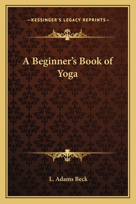 A Beginner's Book of Yoga - Beck, L Adams