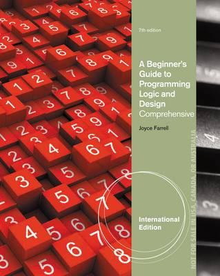 A Beginner's Guide to Programming Logic and Design, Comprehensive - Farrell, Joyce