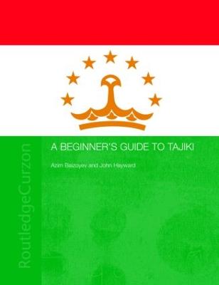 A Beginners' Guide to Tajiki - Baizoyev, Azim, and Hayward, John
