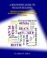 A Beginners Guide To Wealth Building: Defined Contribution Plans Investing For A Secure Tomorrow