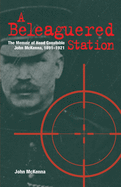 A Beleaguered Station: The Memoir of Head Constable John McKenna, 1891-1921