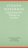 A Berlin Republic: Writings on Germany