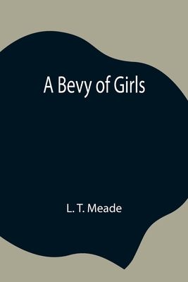 A Bevy of Girls - T Meade, L