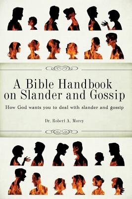 A Bible Handbook on Slander and Gossip - Morey, Robert a