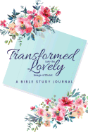 A Bible Study Journal: Transformed Lovely