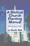 A Biblical Church Planting Manual: From the Book of Acts