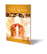 A Biblical Walk Through the Mass Student Pack: Understanding What We Say and Do in the Liturgy