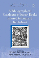 A Bibliographical Catalogue of Italian Books Printed in England 1603-1642