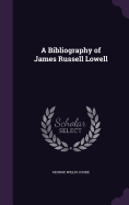 A Bibliography of James Russell Lowell