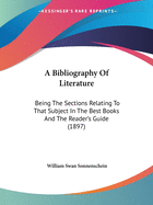 A Bibliography Of Literature: Being The Sections Relating To That Subject In The Best Books And The Reader's Guide (1897)