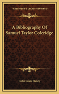 A Bibliography of Samuel Taylor Coleridge