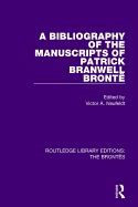 A Bibliography of the Manuscripts of Patrick Branwell Bront