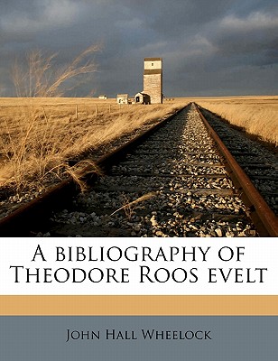 A Bibliography of Theodore Roos Evelt - Wheelock, John Hall